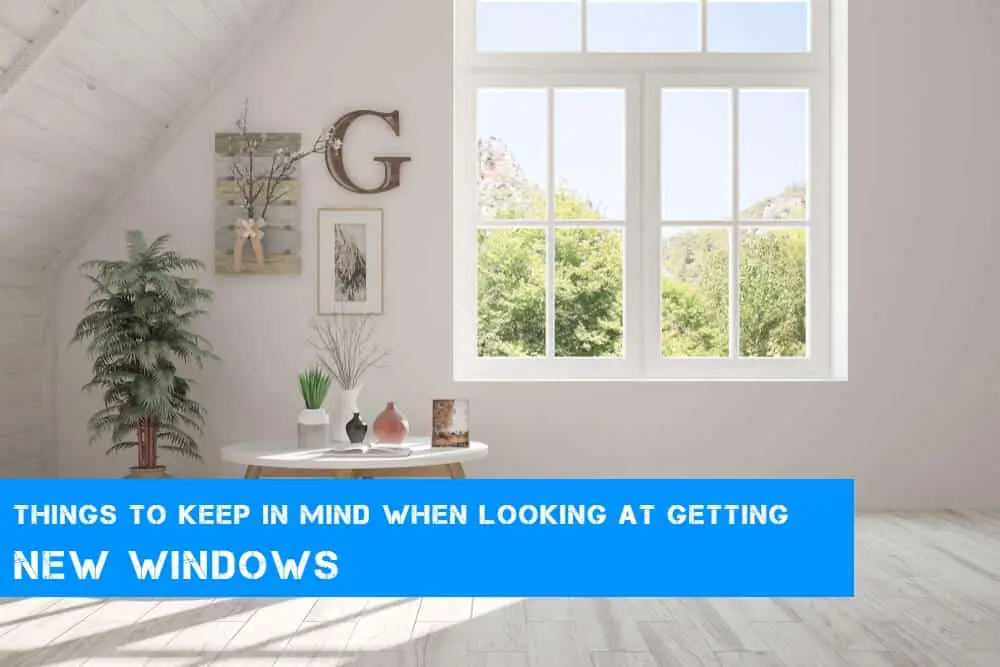 Things to Keep in Mind When Looking at Getting New Windows