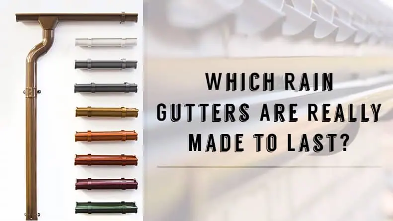 Which Rain Gutters Are Really Made to Last?