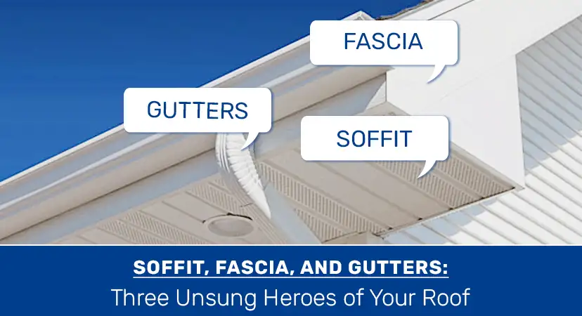 Soffit, Fascia, and Gutters: Three Unsung Heroes of Your Roof
