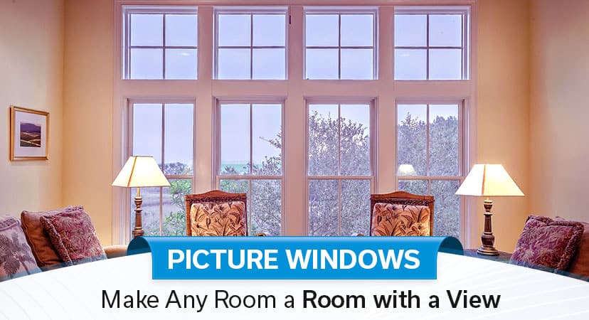 Picture Windows – Make Any Room a Room with a View!