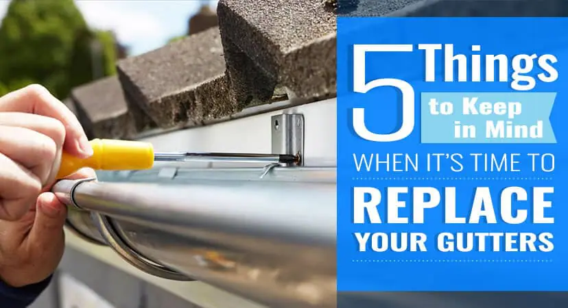 5 Things to Keep in Mind When It’s Time to Replace Your Gutters