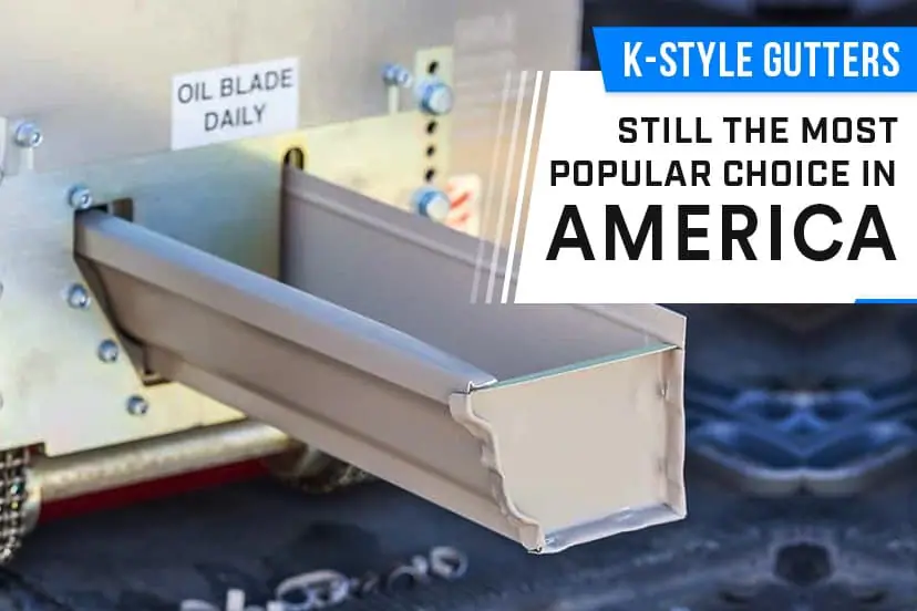 K-Style Gutters: Still the Most Popular Choice in America