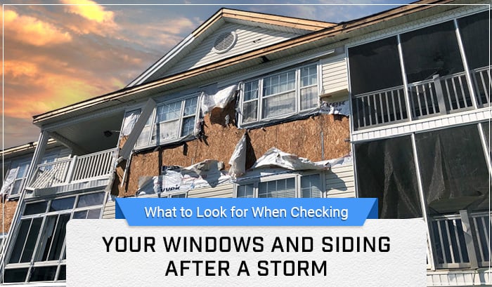 What to Look for When Checking Your Windows and Siding After a Storm