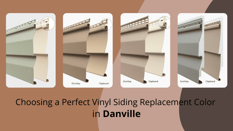 Choosing a Perfect Vinyl Siding Replacement Color in Danville