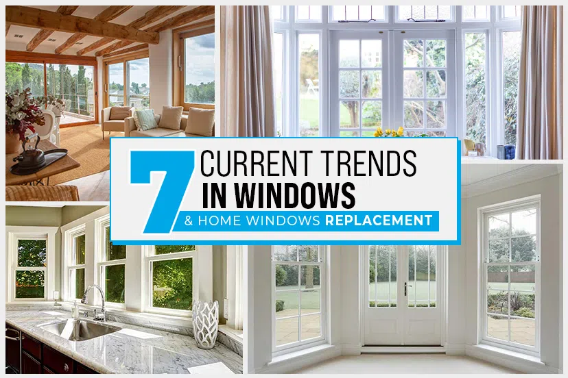 7 Current Trends in Windows and Home Windows Replacement