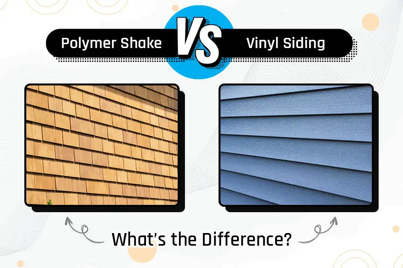Polymer Shake Vs. Vinyl Siding: What’s the Difference?